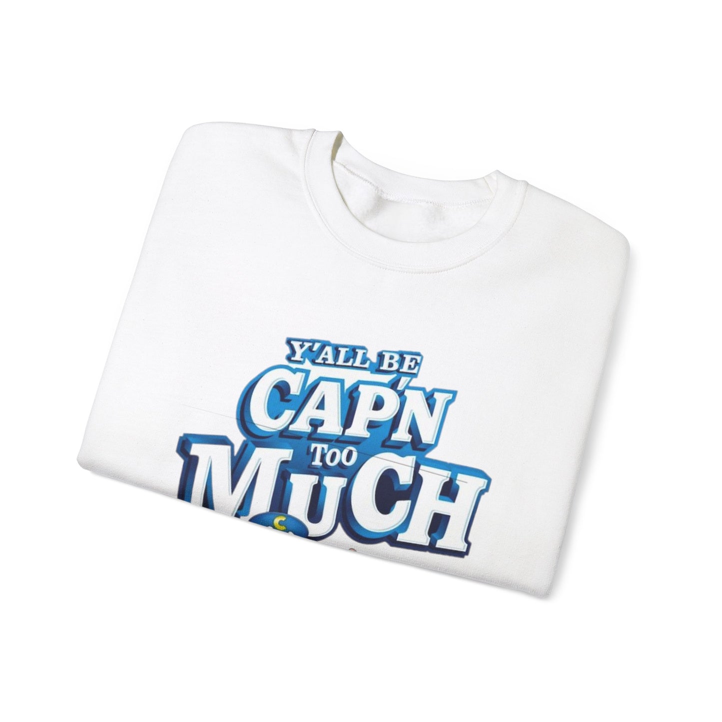 AP™Yall Capn To Much Sweatshirt
