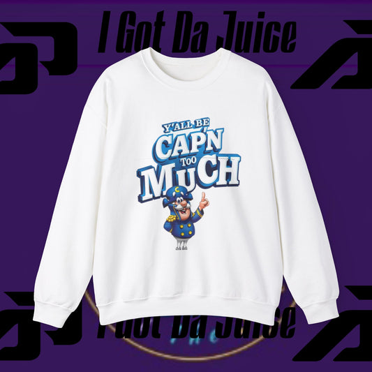 AP™Yall Capn To Much Sweatshirt