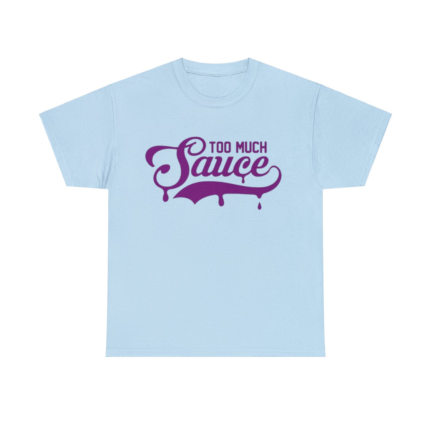 AP To Much Sauce Tee